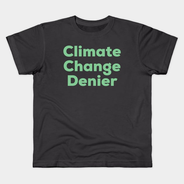 Climate Change Denier Kids T-Shirt by AlternativeEye